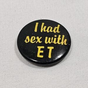 Vintage 1980s " I Had Sex With ET " Pinback Button 1" Extra Terrestrial Alien